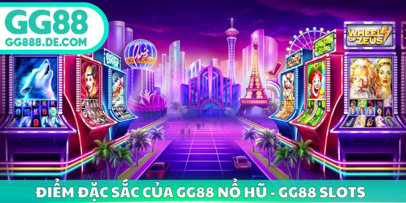 Điểm đặc sắc của GG88 nổ hũ - GG88 Slots